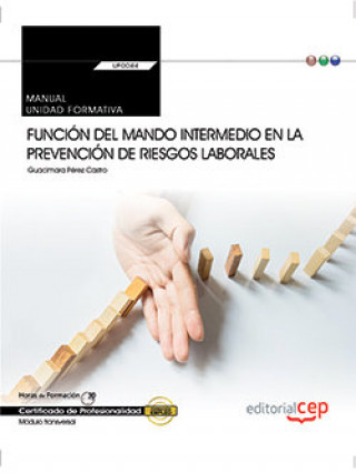 Book Manual. Función del mando intermedio en la Prevención de riesgos laborales (Transversal: UF0044). Ce Pérez Castro