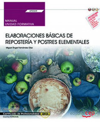 Könyv Manual. Elaboraciones básicas de repostería y postres elementales (UF0069). Certificados de profesio Fernández Díaz