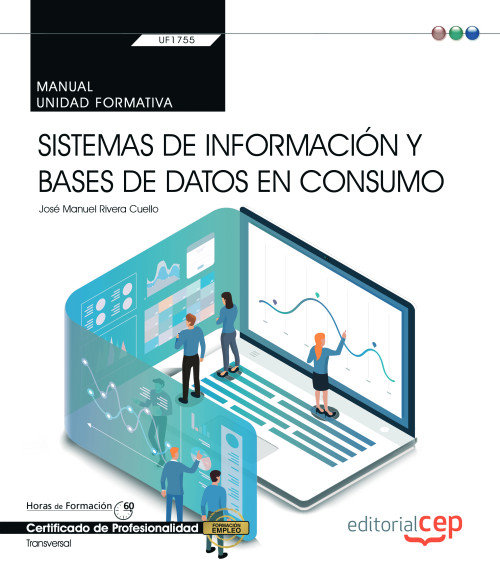 Carte Manual. Sistemas de información y bases de datos en consumo (Transversal: UF1755). Certificados de p Rivera Cuello