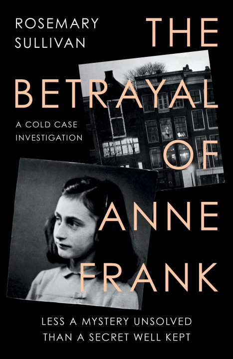 Könyv Betrayal of Anne Frank Rosemary Sullivan