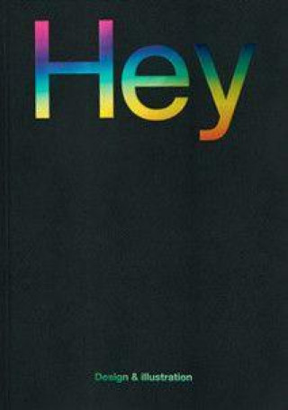 Knjiga Hey: Design & Illustration 