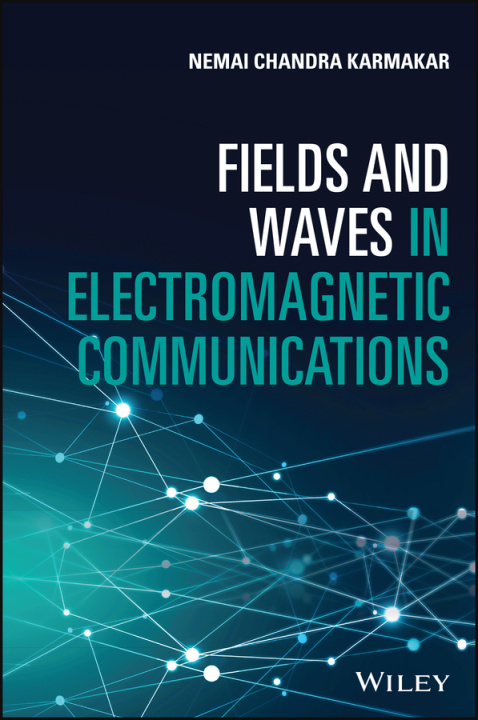 Knjiga Fields and Waves in Electromagnetic Communications Nemai Chandra Karmakar