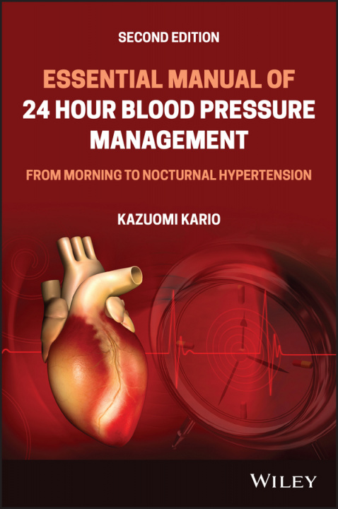 Carte Essential Manual of 24 Hour Blood Pressure Management, - From Morning to Nocturnal Hypertension 2nd Edition Kazuomi Kario