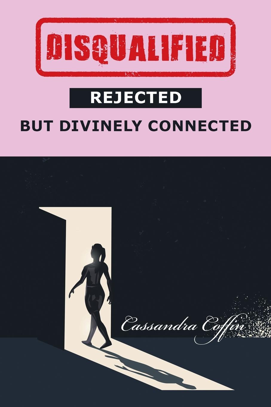 Kniha Disqualified, Rejected, but Divinely Connected CASSANDRA COFFIN