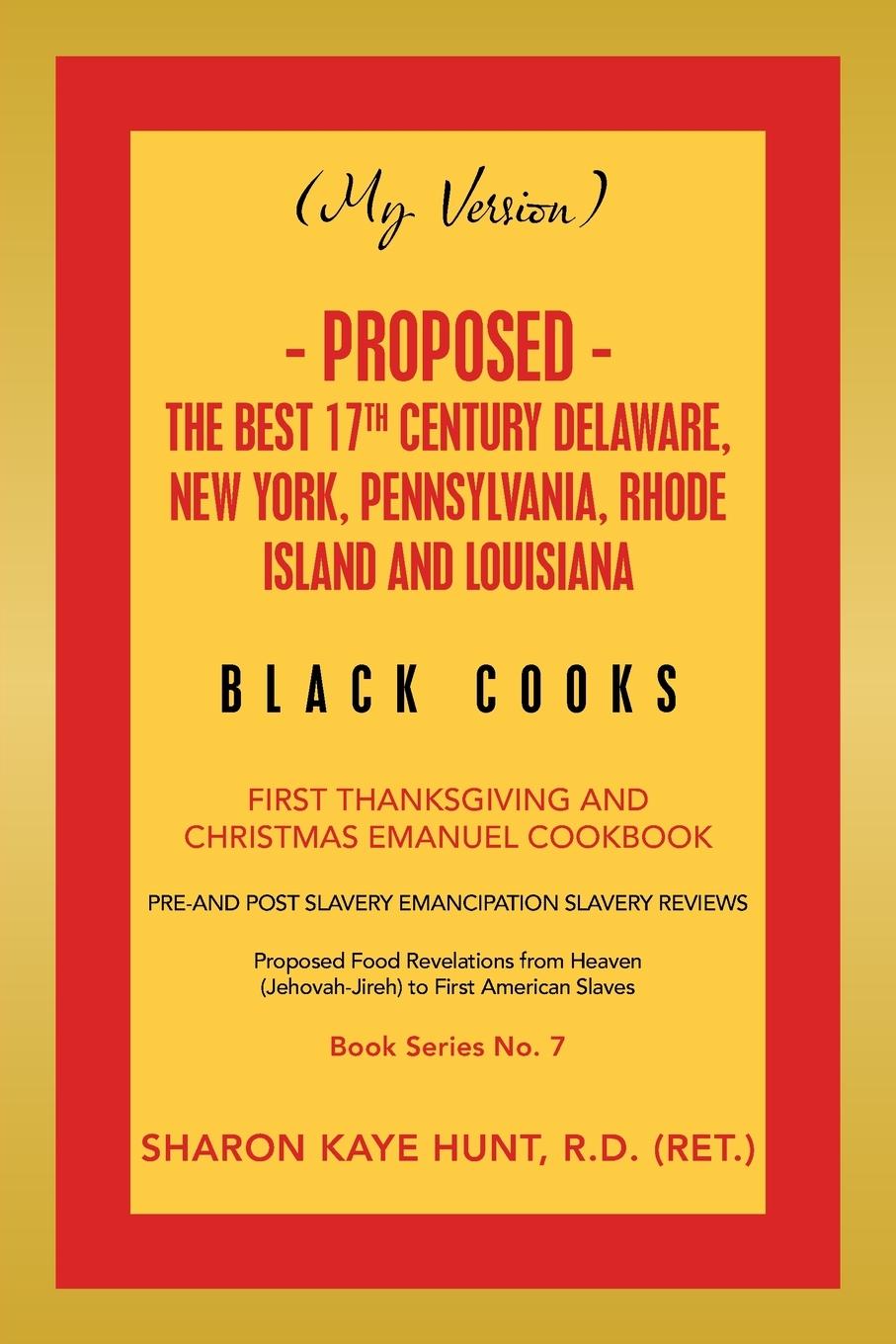 Βιβλίο (My Version) - Proposed - the Best 17Th Century Delaware, New York, Pennsylvania, Rhode Island and Louisiana Black Cooks SH HUNT R.D.  RET.