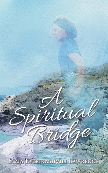Knjiga Spiritual Bridge Lawrence Mzia Kvirikashvili Lawrence