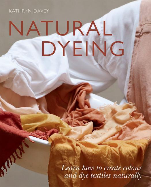 Книга Natural Dyeing Kathyn Davey