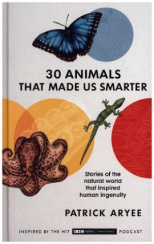 Книга 30 Animals That Made Us Smarter Patrick Aryee