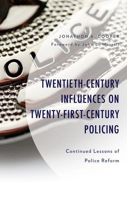 Knjiga Twentieth-Century Influences on Twenty-First-Century Policing Jonathon A. Cooper