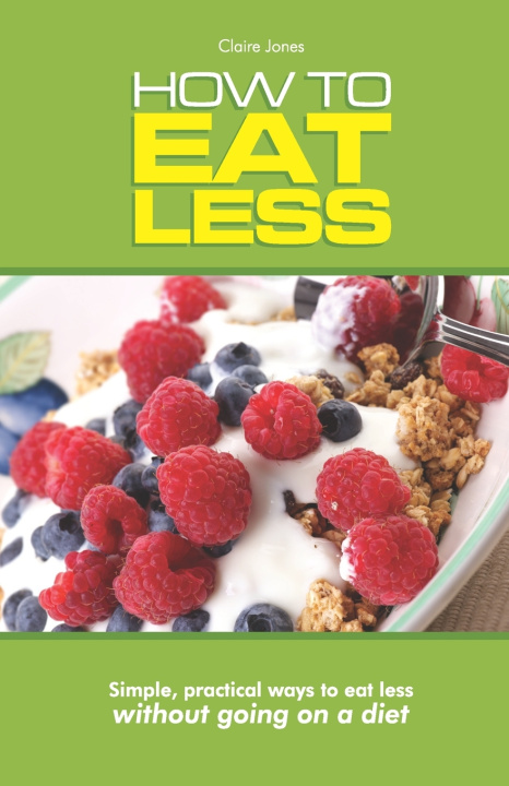 Knjiga How To Eat Less Claire Jones