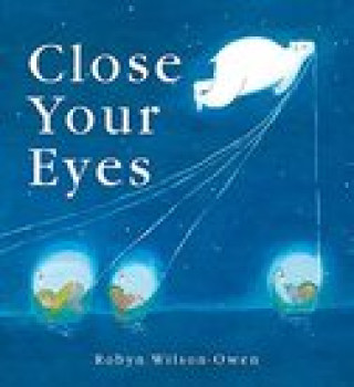 Kniha Close Your Eyes Robyn Wilson-Owen