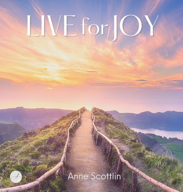 Knjiga Live for Joy Scottlin Anne Scottlin