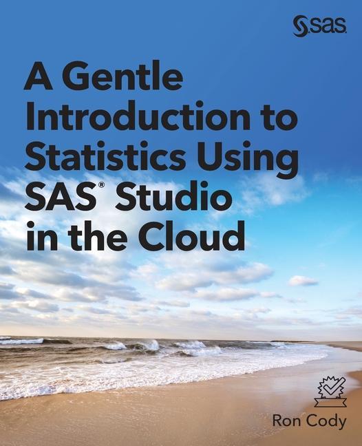 Carte Gentle Introduction to Statistics Using SAS Studio in the Cloud RON CODY