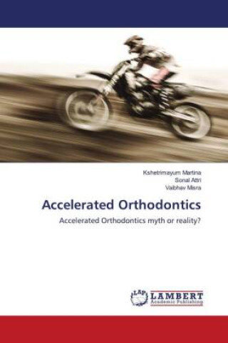 Knjiga Accelerated Orthodontics KSHETRIMAYU MARTINA