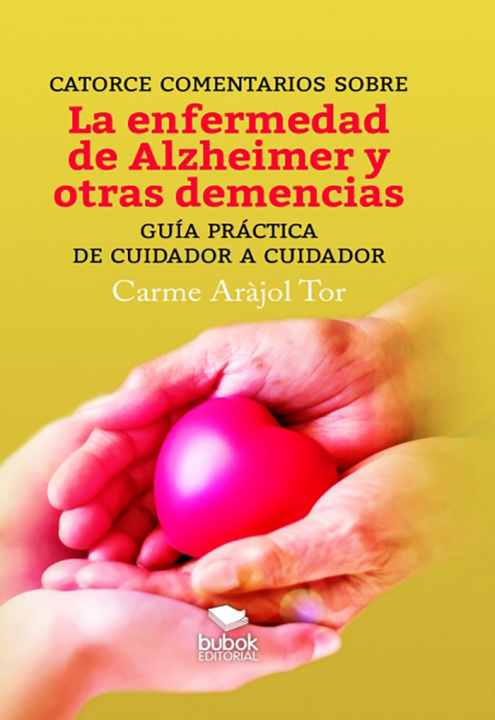 Kniha Catorce comentarios sobre la enfermedad de alzheimer y otras demencias. guía práctica de cuidador a Aràjol Tor