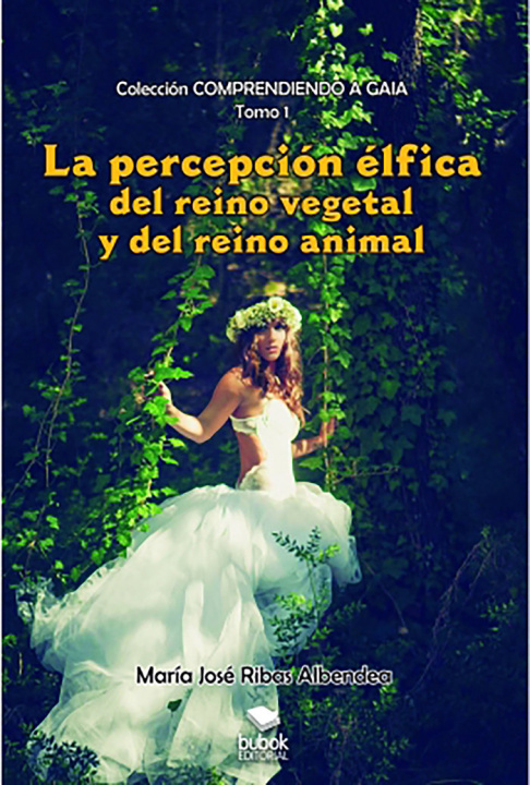 Книга La percepciÓn Élfica del reino vegetal y del reino animal Ribas Albendea