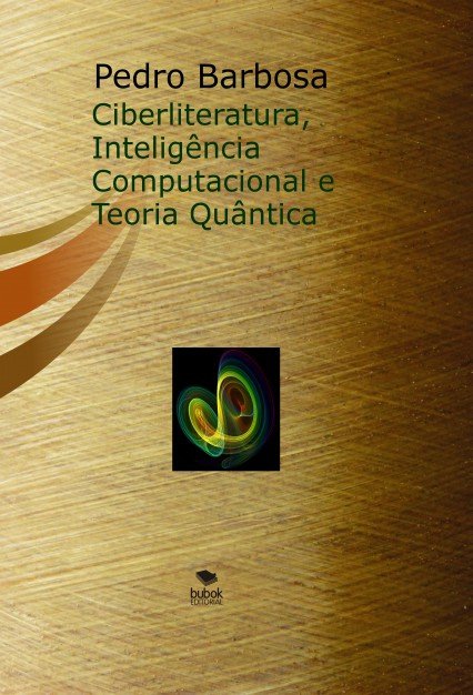 Kniha Ciberliteratura, Intelig^ncia Computacional e Teoria Qu?ntica (Papel) Pedro Barbosa