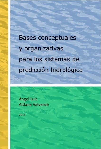 Książka Bases conceptuales y organizativas para los sistemas de predicción hidrológica Luis