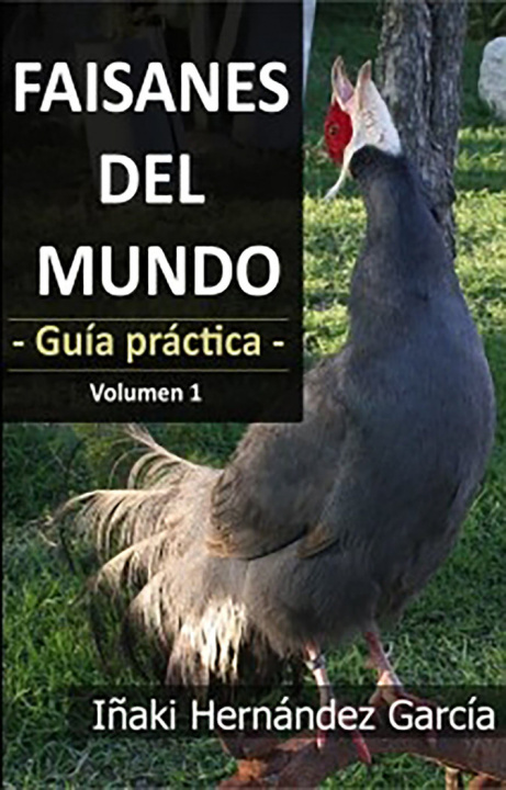 Kniha Faisanes del mundo. Guía práctica - Volumen 1 Hernández García
