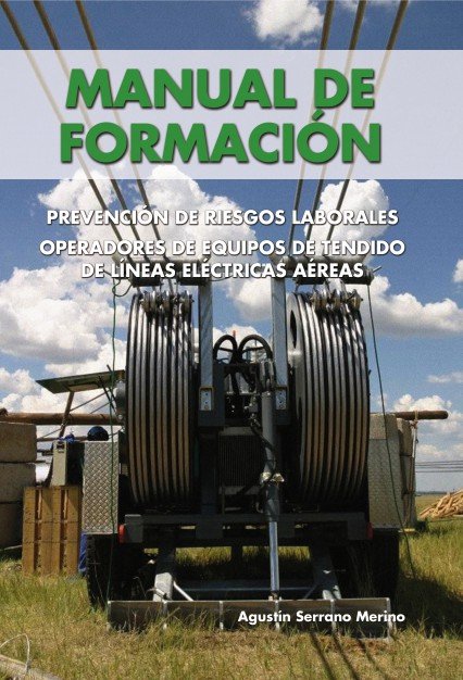 Książka Manual de Formación. Prevención de riesgos laborales. Operadores de equipos de tendido de l­neas elé SERRANO MERINO