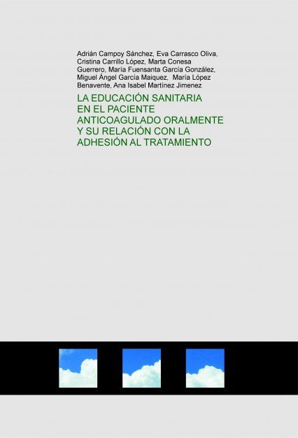 Książka LA EDUCACIÓN SANITARIA EN EL PACIENTE ANTICOAGULADO ORALMENTE Y SU RELACIÓN CON LA ADHESIÓN AL TRATA Sánchez Campoy