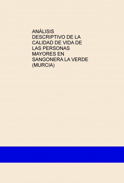 Kniha ANÁLISIS DESCRIPTIVO DE LA CALIDAD DE VIDA DE LAS PERSONAS MAYORES EN SANGONERA LA VERDE (MURCIA) Torralba Santos