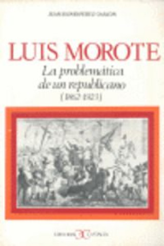 Book LUIS MOROTE/PROBLEMATICA REPUBLICANO PEREZ GARZON