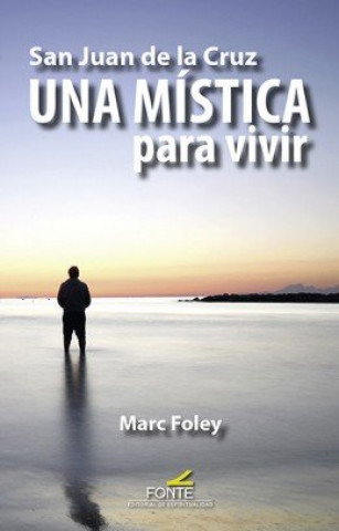 Kniha San Juan de la Cruz Una Mística para vivir Foley