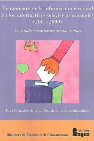 Könyv Tratamiento de la información electoral en los informativos televisivos españoles (2007-2009) GONZALEZ