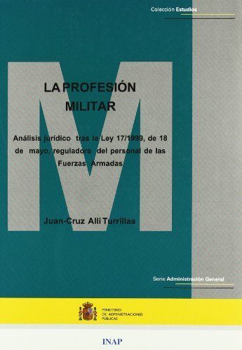 Книга La profesión militar, análisis jurídico tras la Ley 17/99, de 18 de mayo, reguladora del personal de Alli Turrillas