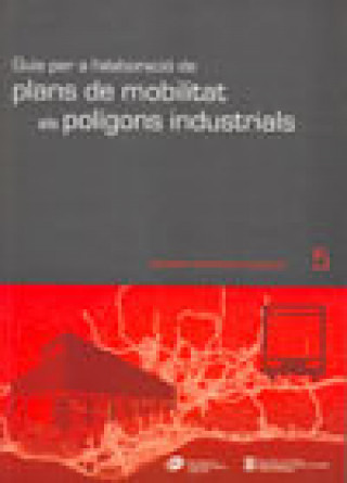 Knjiga GUIA PER A L'ELABORACIO DE PLANS DE MOBILITAT ALS POLIGONS I DIVERSOS