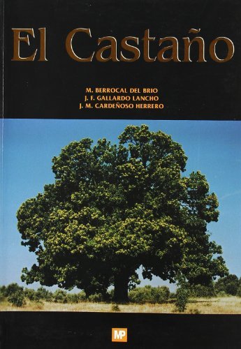 Книга El castaño. Productor de fruto y madera. Creador de paisaje y protector BERROCAL DELáBRÍO