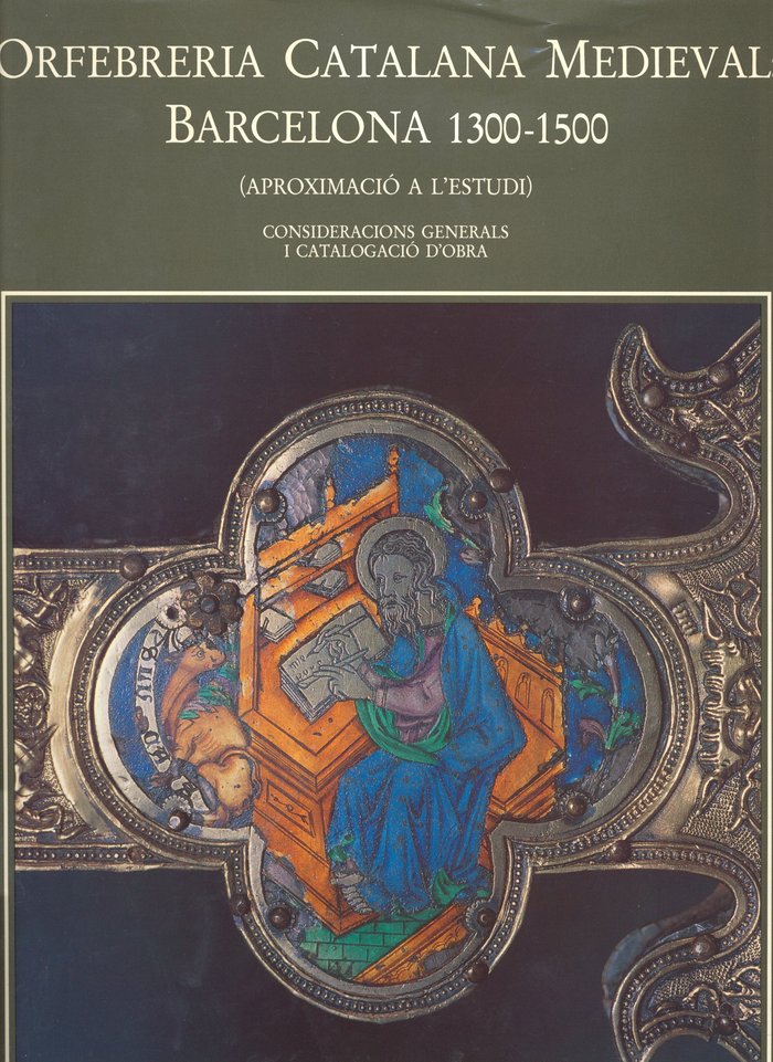 Könyv Orfebreria catalana medieval: Barcelona 1300-1500: aproximació a l'estudi. Obra completa Dalmases