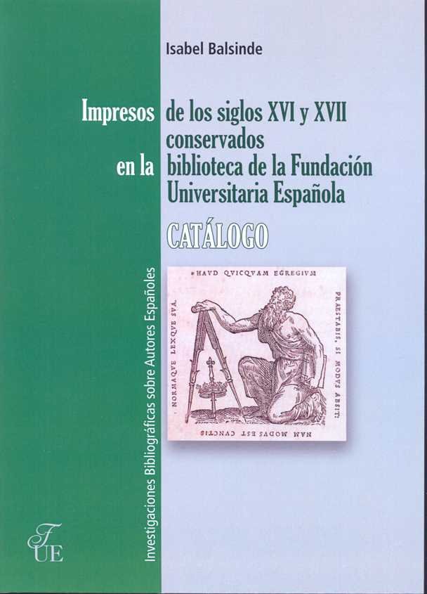 Kniha IMPRESOS DE LOS SIGLOS XVI Y XVII CONSERVADOS EN LA BIBLIOTECA DE LA FUNDACIóN BALSINDE