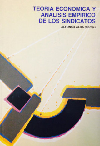Kniha Teoría económica y análisis empírico de los sindicatos ALBA