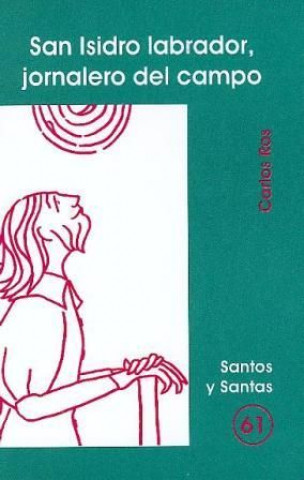 Kniha San Isidro labrador, jornalero del campo Ros Carballar