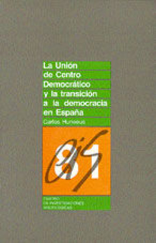 Könyv La Unión de Centro Democrático y la transición a la democracia en España Huneeus