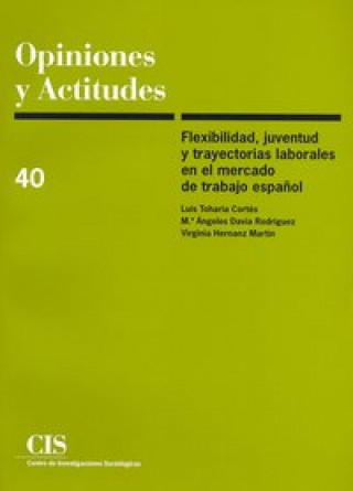 Kniha Flexibilidad, juventud y trayectorias laborales en el mercado de trabajo español Toharia Cortés