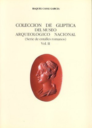 Carte Colección de glíptica del Museo Arqueológico Nacional. Vol. II Casal García