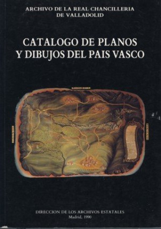 Carte Catálogo de planos y dibujos del País Vasco. Archivo de la Real Chancillería de Valladolid López Fernández