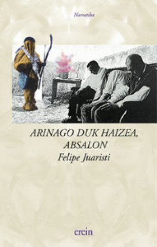 Kniha Arinago duk haizea, Absalon Felipe Juaristi