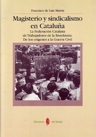 Kniha Magisterio y sindicalismo en Cataluña de Luis Martín