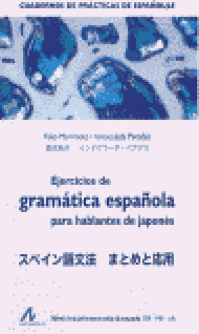 Carte EJERCICIOS GRAMÁTICA ESPAÑOLA HABLANTES JAPONÉS YUKO MORIMOTO E INMACULADA PENADÉS