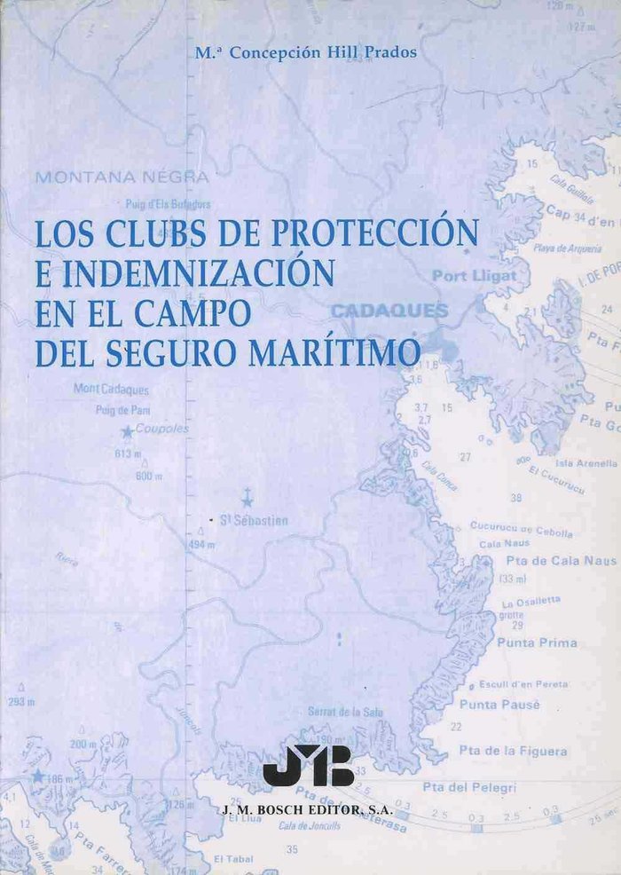 Könyv Los clubs de protección e indemnización en el campo del seguro marítimo. Hill Prados