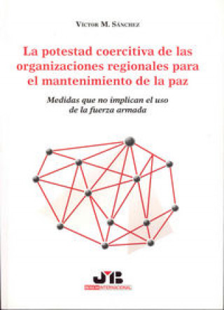 Kniha La potestad coercitiva de las organizaciones regionales para el mantenimiento de la paz. Sánchez