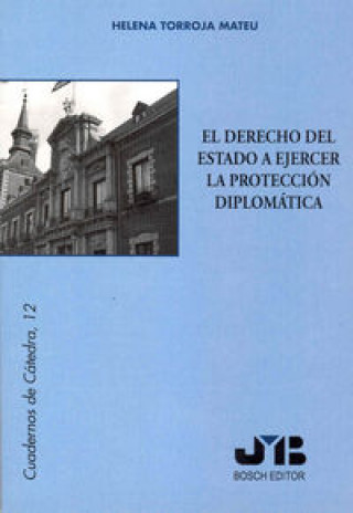 Kniha El Derecho del Estado a ejercer la Protección Diplomática. Torroja Mateu