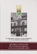 Könyv HISTORIA Y EVOLUCION DE UN ESPACIO URBANO: LA PLAZA MAYOR DE LEON CAMPOS SANCHEZ-BORDONA
