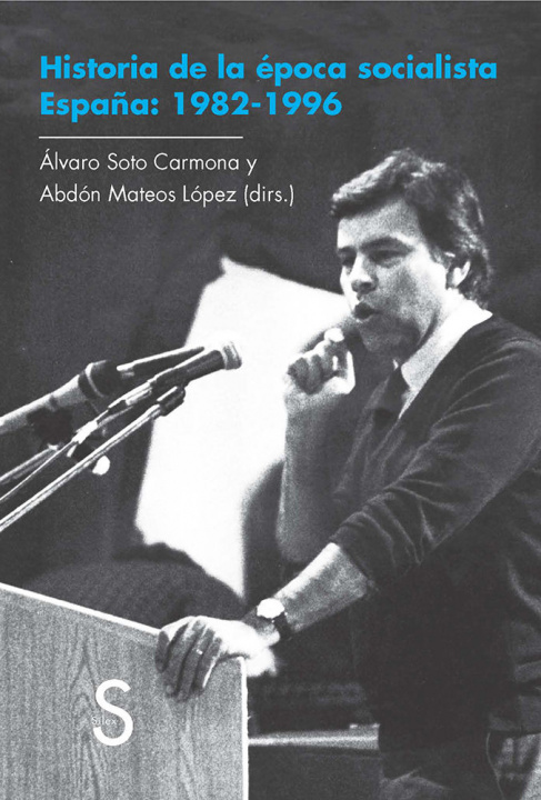 Carte Historia de la época socialista. España: 1982-1996 Soto Carmona