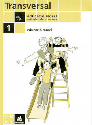 Knjiga Transversal - Educació moral cicle mitjà 1 Grup Recerca Educació Moral del Departament Història de l'Educació (UB)
