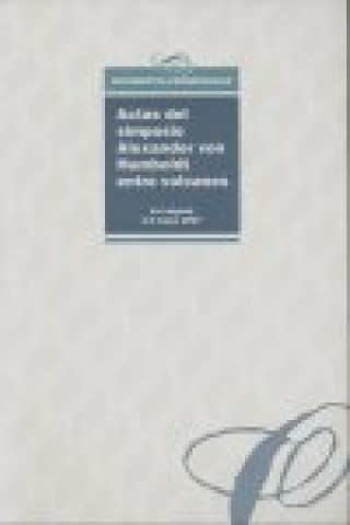 Książka ACTAS DEL SIMPOSIO ALEXANDER VON HUMBOLDT. ENTRE VOLCANES, LA LAGUNA, 3-5 MAYO,2007 